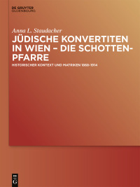 Cover image: Jüdische Konvertiten in Wien – die Schottenpfarre 1st edition 9783111387222