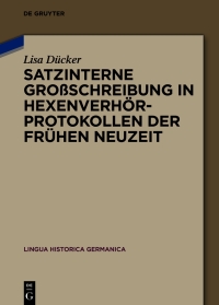 表紙画像: Satzinterne Großschreibung in Hexenverhörprotokollen der Frühen Neuzeit 1st edition 9783111388977