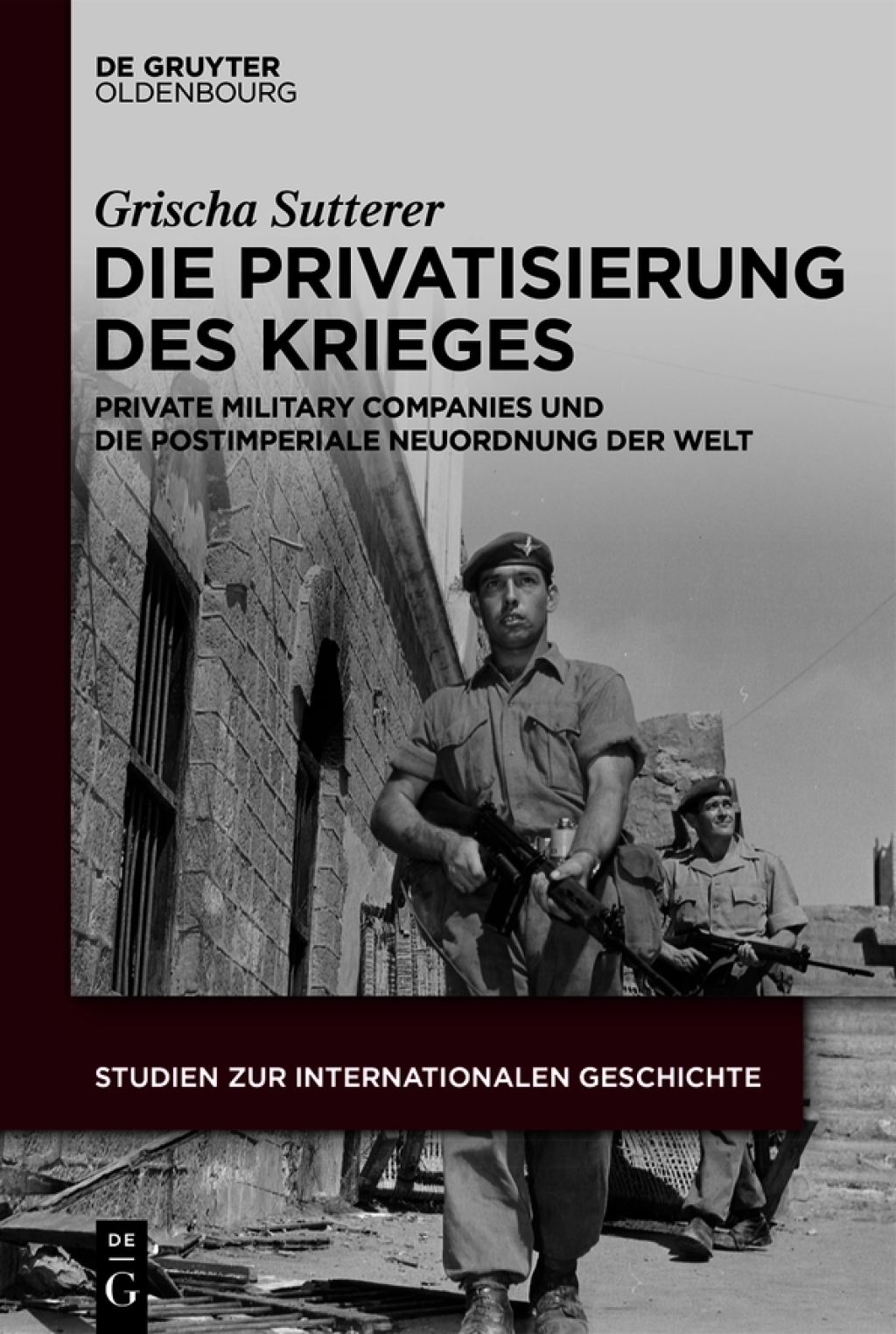 Die Privatisierung des Krieges Private Military Companies und die postimperiale Neuordnung der Welt 1st Edition