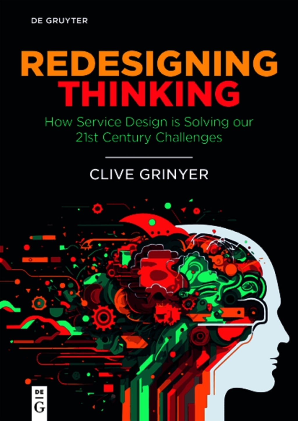 Redesigning Thinking How Service Design is Solving Our 21st Century Challenges 1st Edition