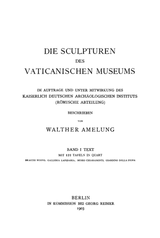 صورة الغلاف: Walther Amelung: Die Sculpturen des Vaticanischen Museums. Band 1, Text 1st edition 9783111061535