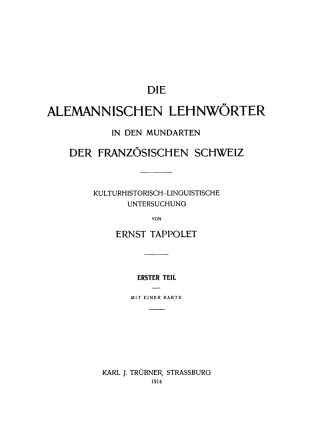 Cover image: Ernst Tappolet: Die alemannischen Lehnwörter in den Mundarten der französischen Schweiz. Teil 1 1st edition 9783111061764