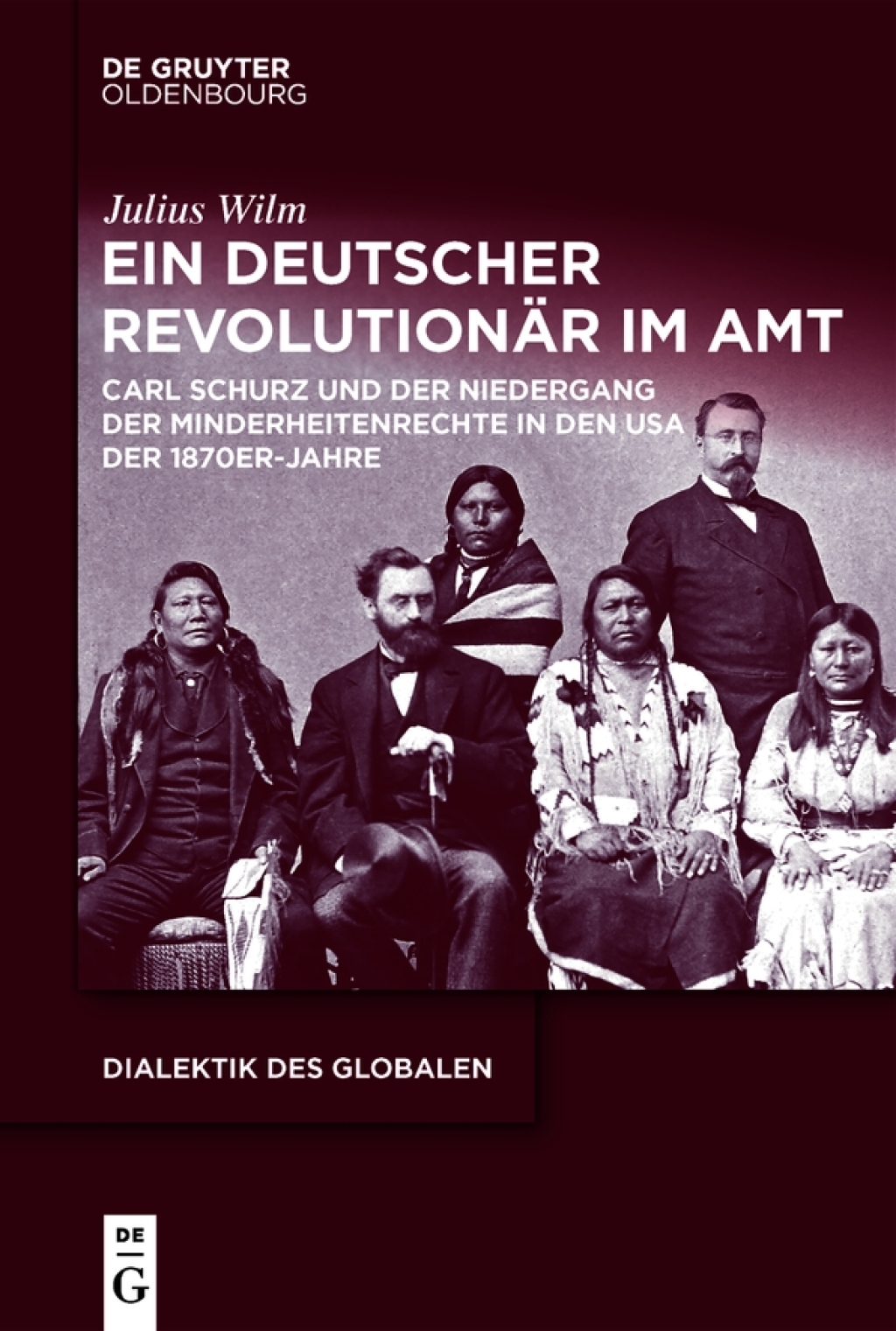 Ein deutscher Revolutionär im Amt Carl Schurz und der Niedergang der Minderheitenrechte in den USA der 1870er-Jahre 1st Edition