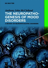 صورة الغلاف: The Neuropathogenesis of Mood Disorders 1st edition 9783111432854