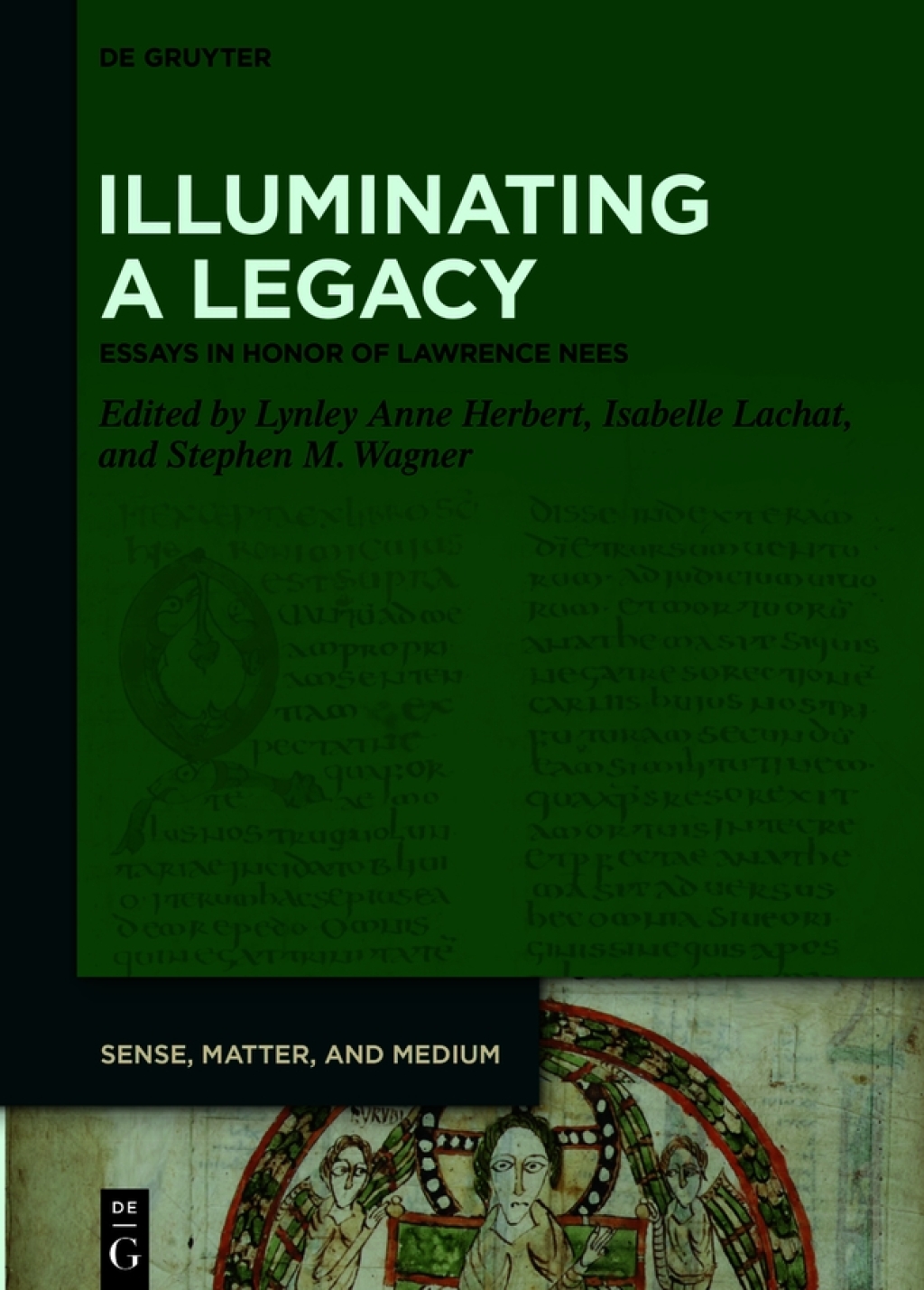 Illuminating a Legacy Essays in Honor of Lawrence Nees 1st Edition
