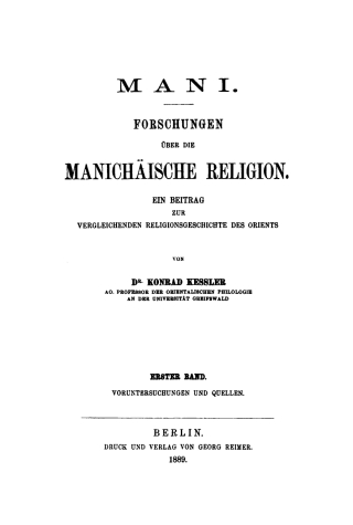 Imagen de portada: Mani – Forschungen über die manichäische Religion. Ein Beitrag zur vergleichenden Religionsgeschichte des Orients, Band 1: Voruntersuchungen und Quellen 1st edition 9783111072579