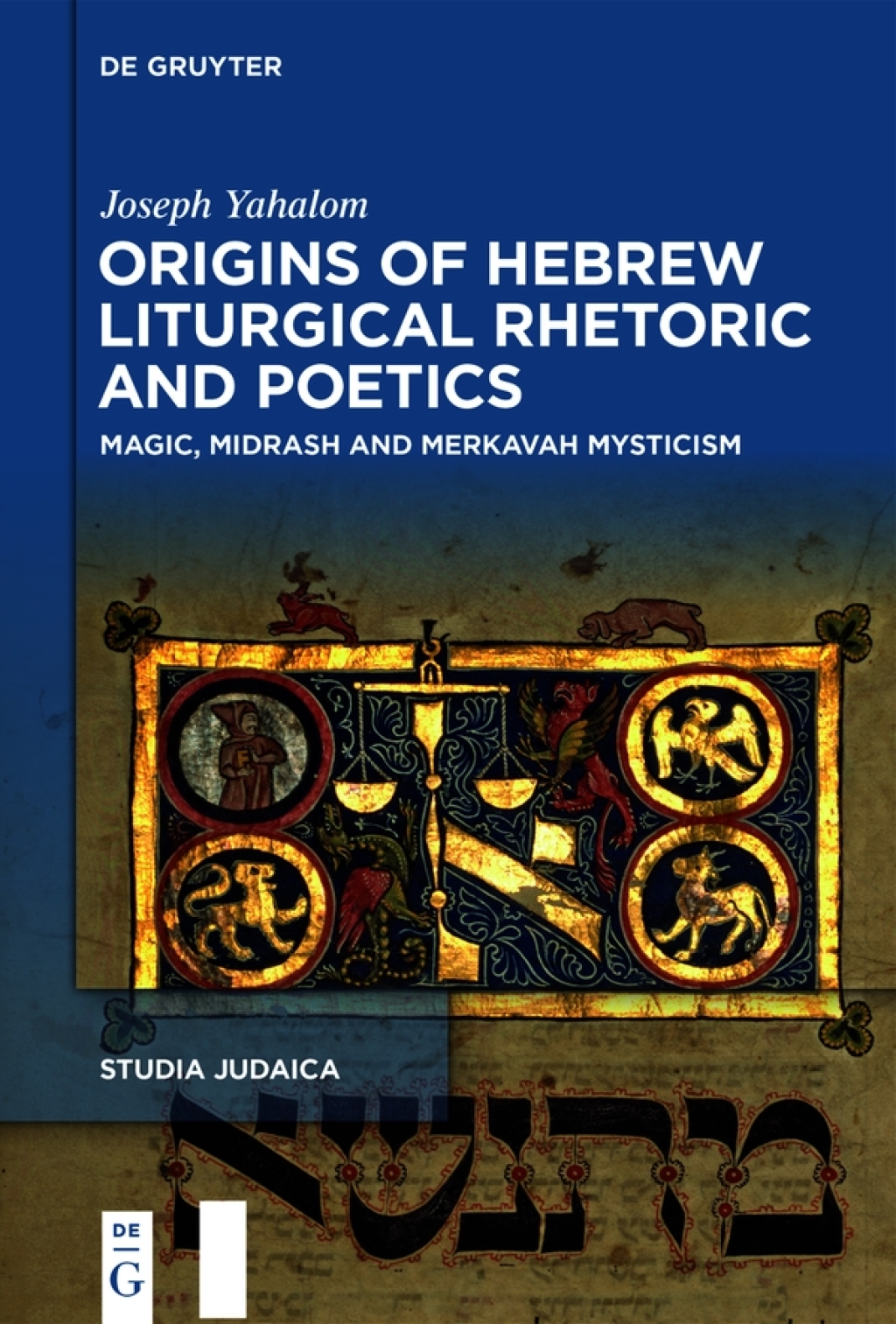 Origins of Hebrew Liturgical Rhetoric and Poetics Magic, Midrash and Merkavah Mysticism 1st Edition