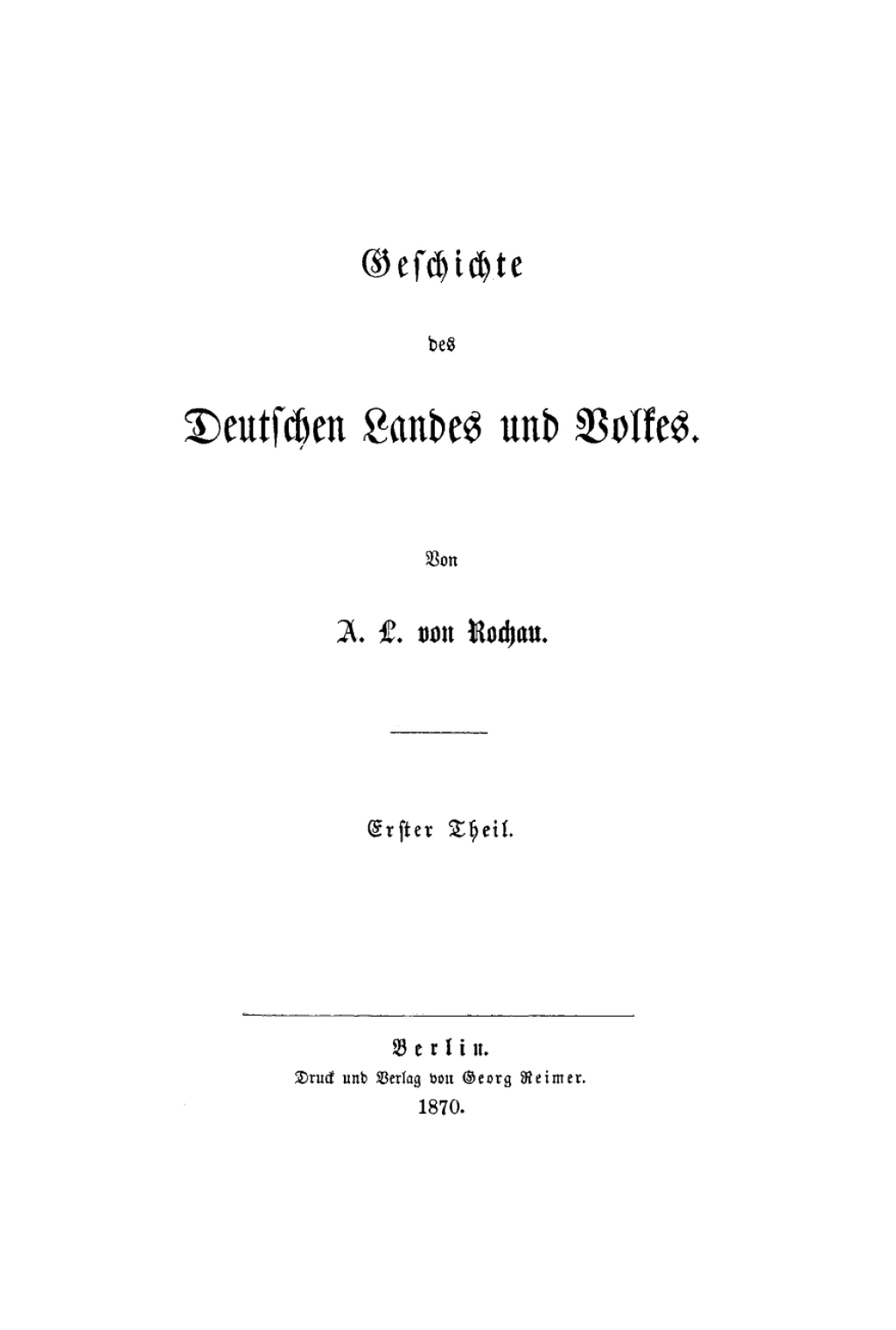 A. L. von Rochau: Geschichte des deutschen Landes und Volkes. Teil 1 1st Edition