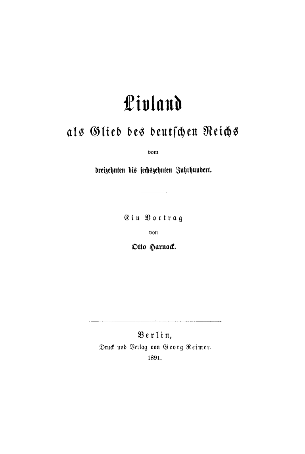 Livland als Glied des deutschen Reichs vom dreizehnten bis sechzehnten Jahrhundert Ein Vortrag 1st Edition