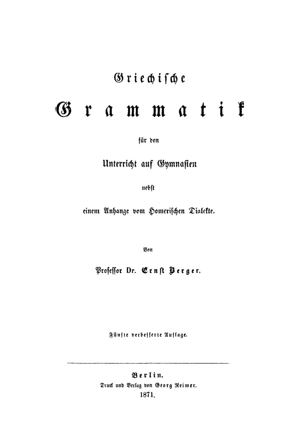Griechische Grammatik für den Unterricht auf Gymnasien Nebst einem Anhange vom Homerischen Dialekte 5th Edition