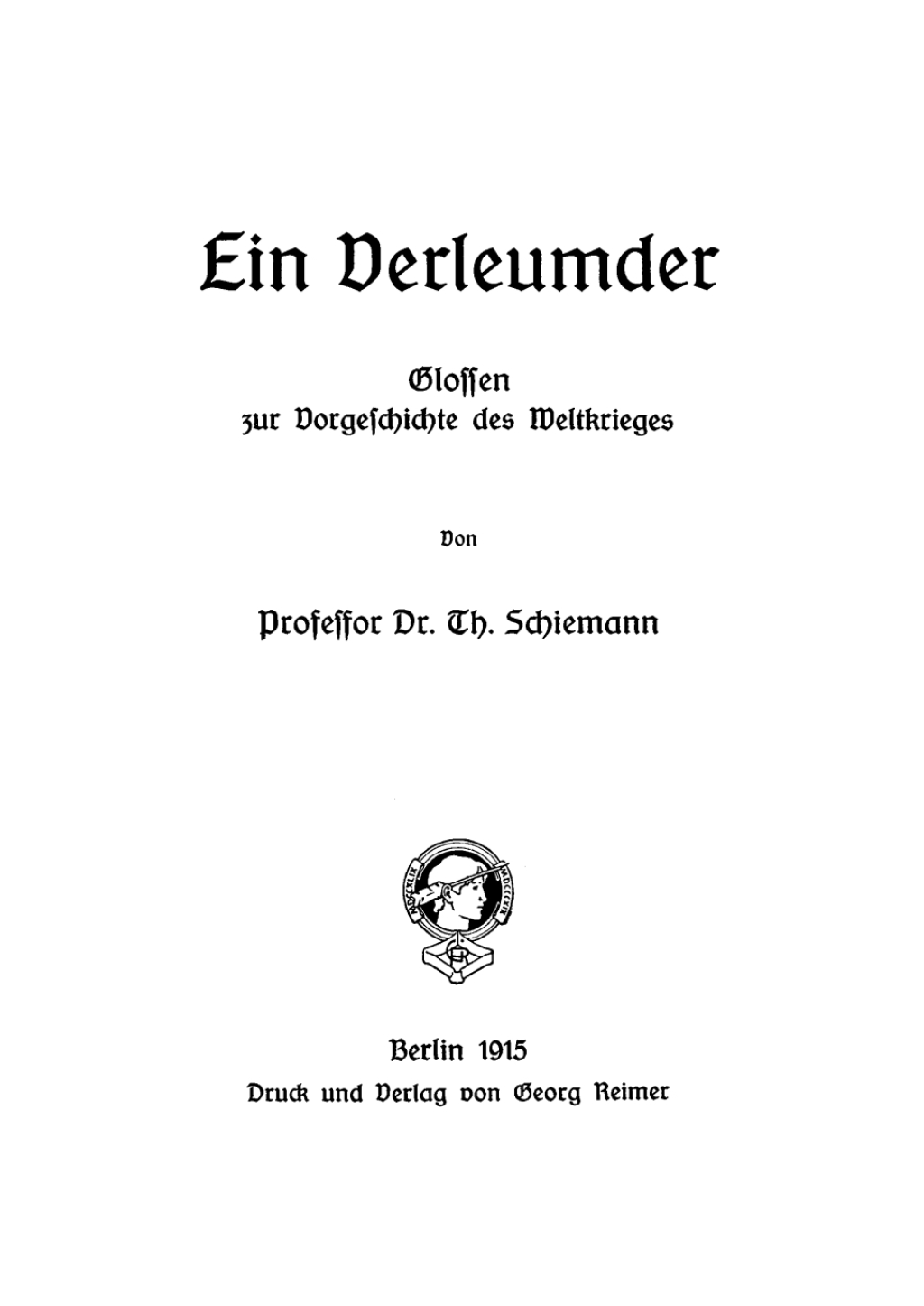 Ein Verleumder Glossen zur Vorgeschichte des Weltkrieges 1st Edition