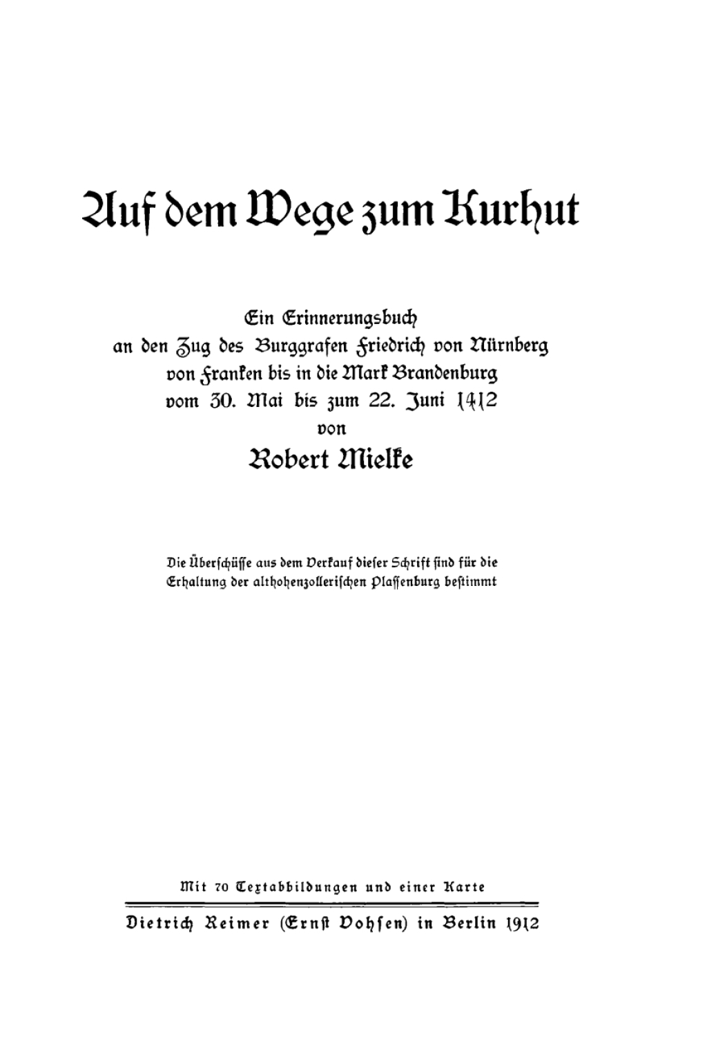 Auf dem Wege zum Kurhut Ein Erinnerungsbuch an den Zug des Burggrafen Friedrich von Nürnberg von Franken bis in die Mark Brandenburg vom 30. Mai bis zum 22. Juni 1412 1st Edition