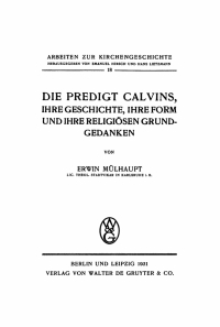 Cover image: Die Predigt Calvins, ihre Geschichte, ihre Form und ihre religiösen Grundgedanken 1st edition 9783111124728