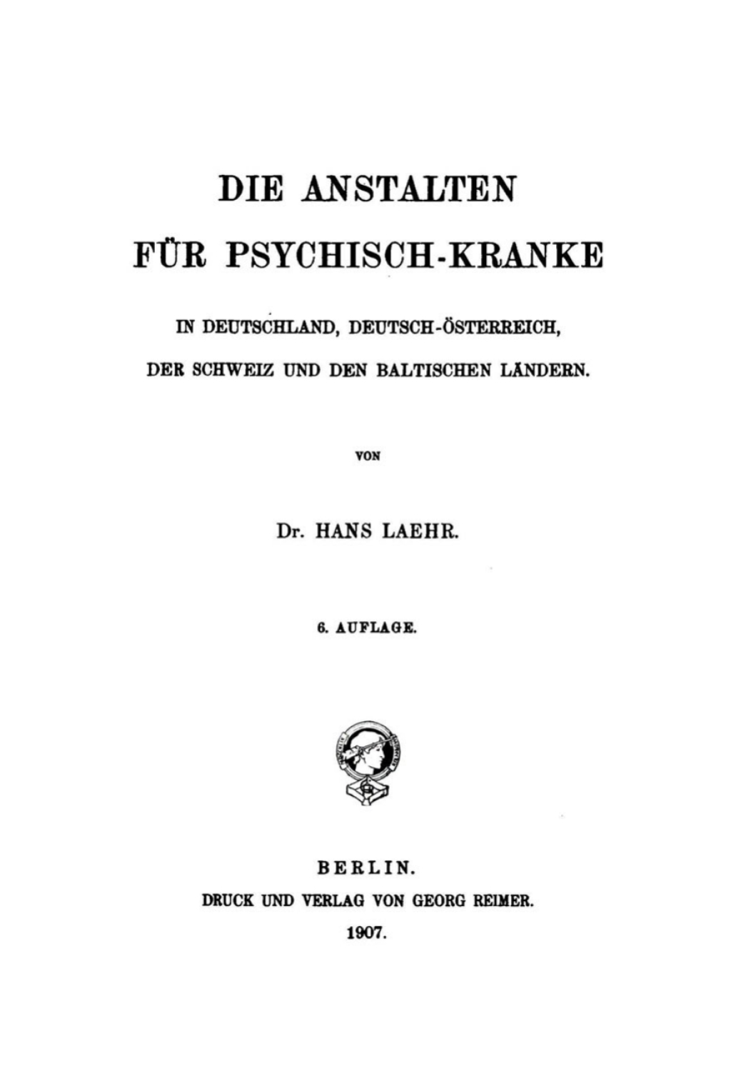 Die Anstalten für Psychisch-Kranke In Deutschland, Deutsch-Österreich, der Schweiz und den Baltischen Ländern 6th Edition