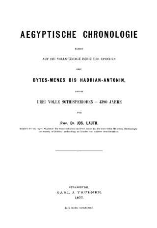 Cover image: Aegyptische Chronologie basirt auf die vollständige Reihe der Epochen seit Bytes-Menes bis Hadrian-Antonin, durch drei volle Sothisperioden = 4380 Jahre 1st edition 9783111132204