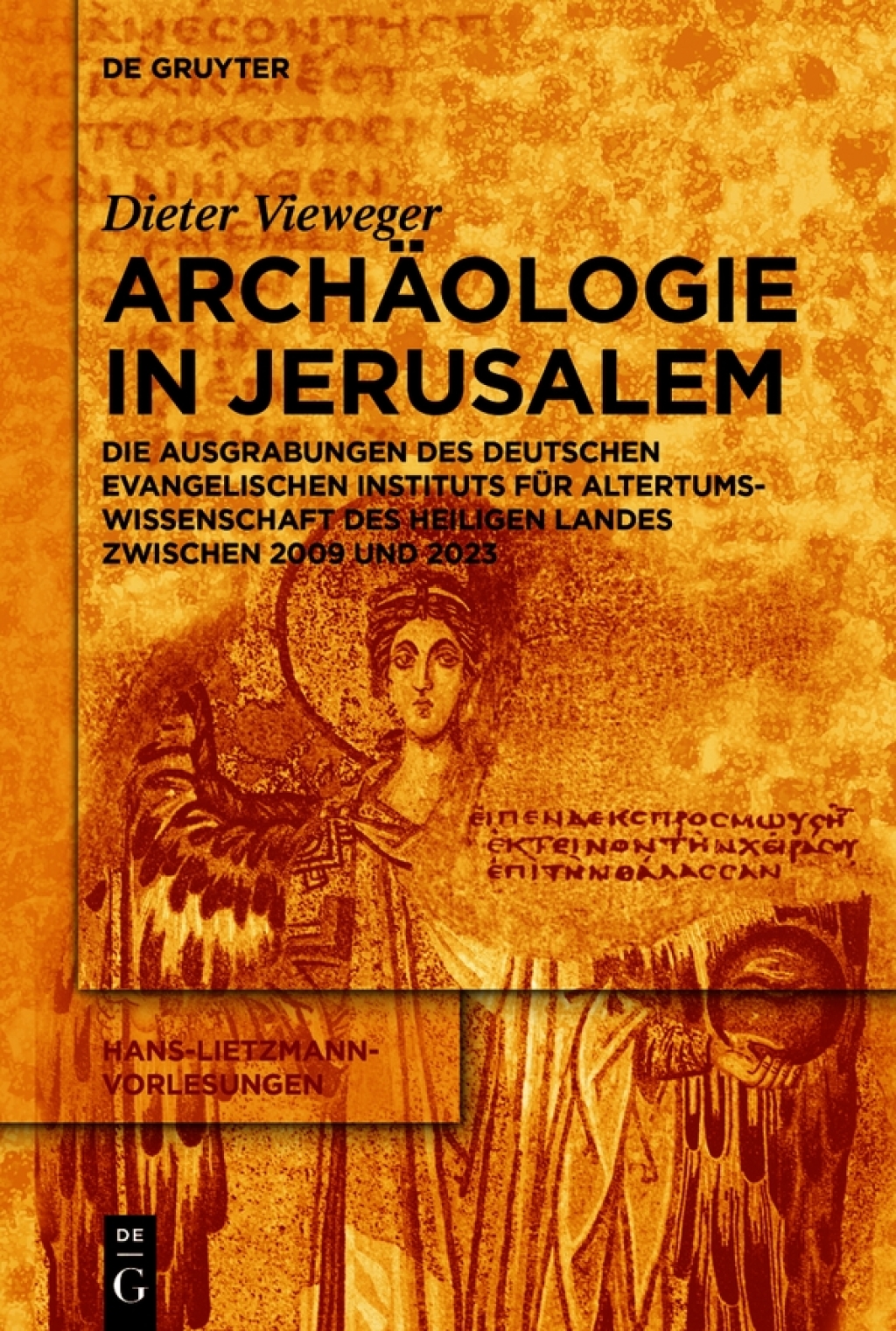 Archäologie in Jerusalem Die Ausgrabungen des Deutschen Evangelischen Instituts für Altertumswissenschaft des Heiligen Landes zwischen 2009 und 2023 1st Edition