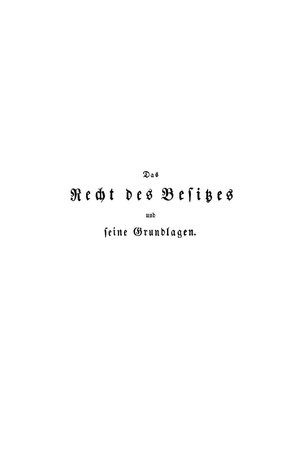 Das Recht des Besitzes, und seine Grundlagen Zur Einleitung in die Wissenschaft des Römischen Rechts 1st Edition
