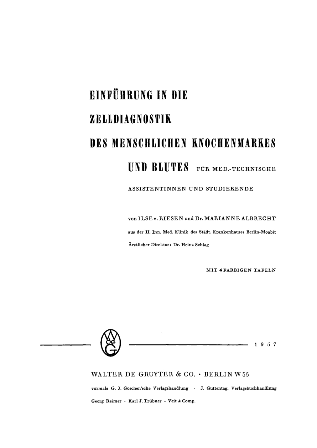 Einführung in die Zelldiagnostik des menschlichen Knochenmarkes und Blutes Für med.-technische Assistentinnen und Studierende 1st Edition