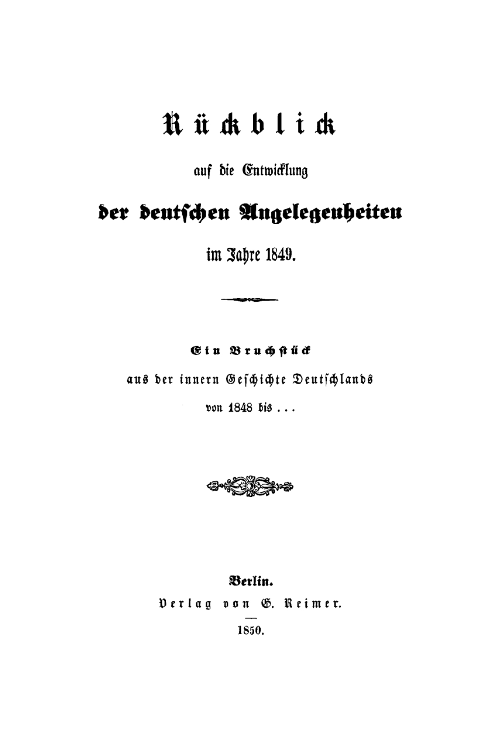 Rückblick auf die Entwicklung der deutschen Angelegenheiten im Jahre 1849 Ein Bruchstück aus der innern Geschichte Deutschlands von 1848 bis … 1st Edition