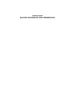 Imagen de portada: Kleines Handbuch der Vermessung unter Berücksichtigung der Vermessung beim Tiefbau 1st edition 9783111140414