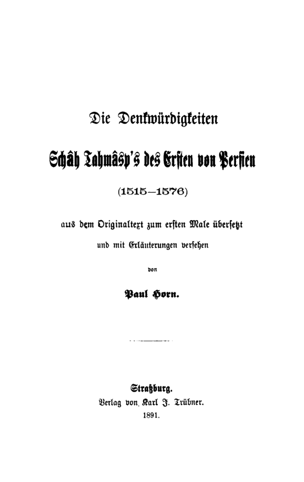 Die Denkwürdigkeiten Schâh Tahmâsp’s des Ersten von Persien 1515–1576 1st Edition