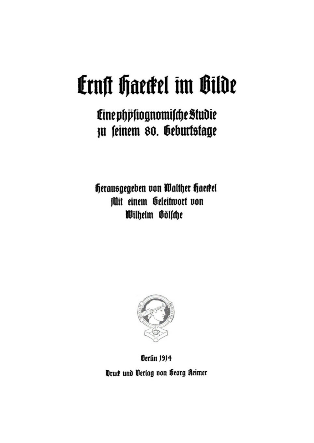 Ernst Haeckel im Bilde Eine physiognomische Studie zu seinem 80. Geburtstage 1st Edition