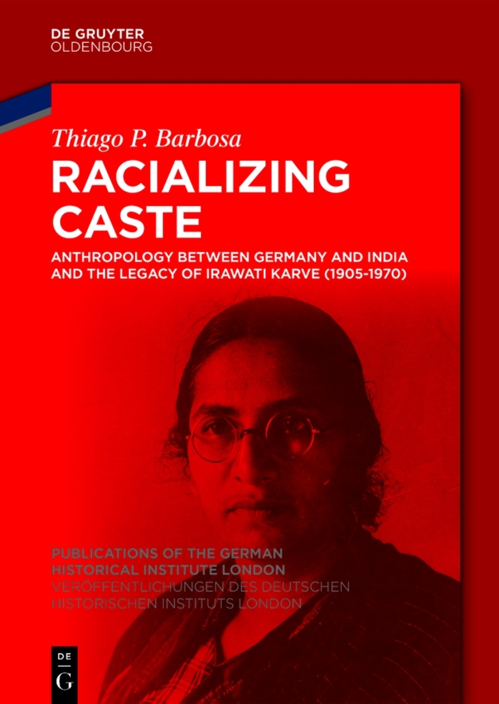 Racializing Caste Anthropology between Germany and India and the Legacy of Irawati Karve (1905-1970) 1st Edition