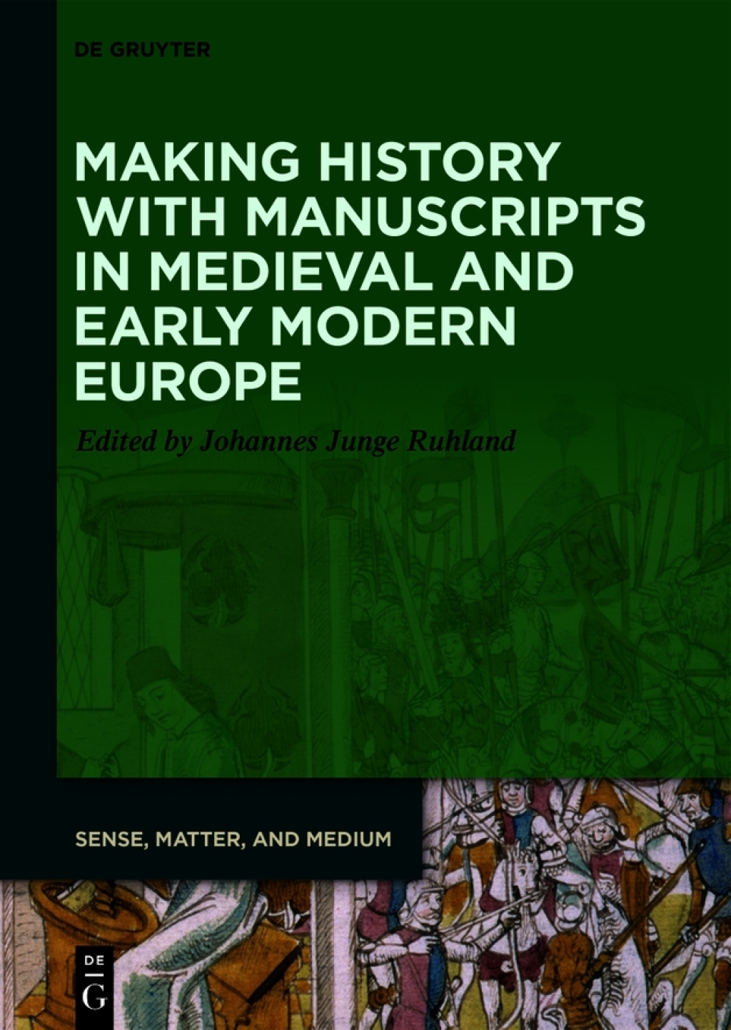 Making History with Manuscripts in Medieval and Early Modern Europe 1st Edition