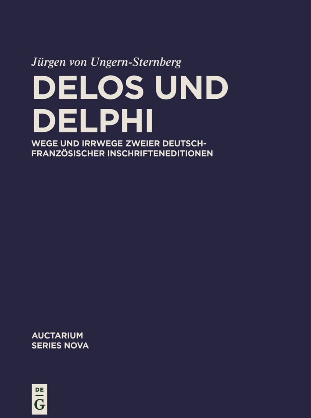 Delos und Delphi Wege und Irrwege zweier deutsch-französischer Inschrifteneditionen 1st Edition