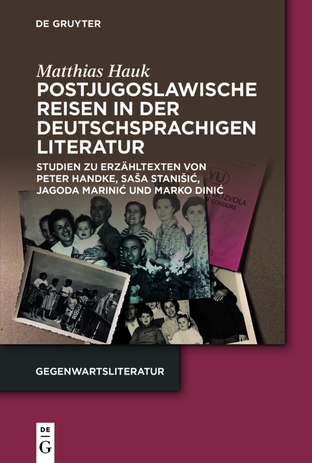 Postjugoslawische Reisen in der deutschsprachigen Literatur Studien zu Erzähltexten von Peter Handke, Saša Stanišić, Jagoda Marinić und Marko Dinić 1st Edition