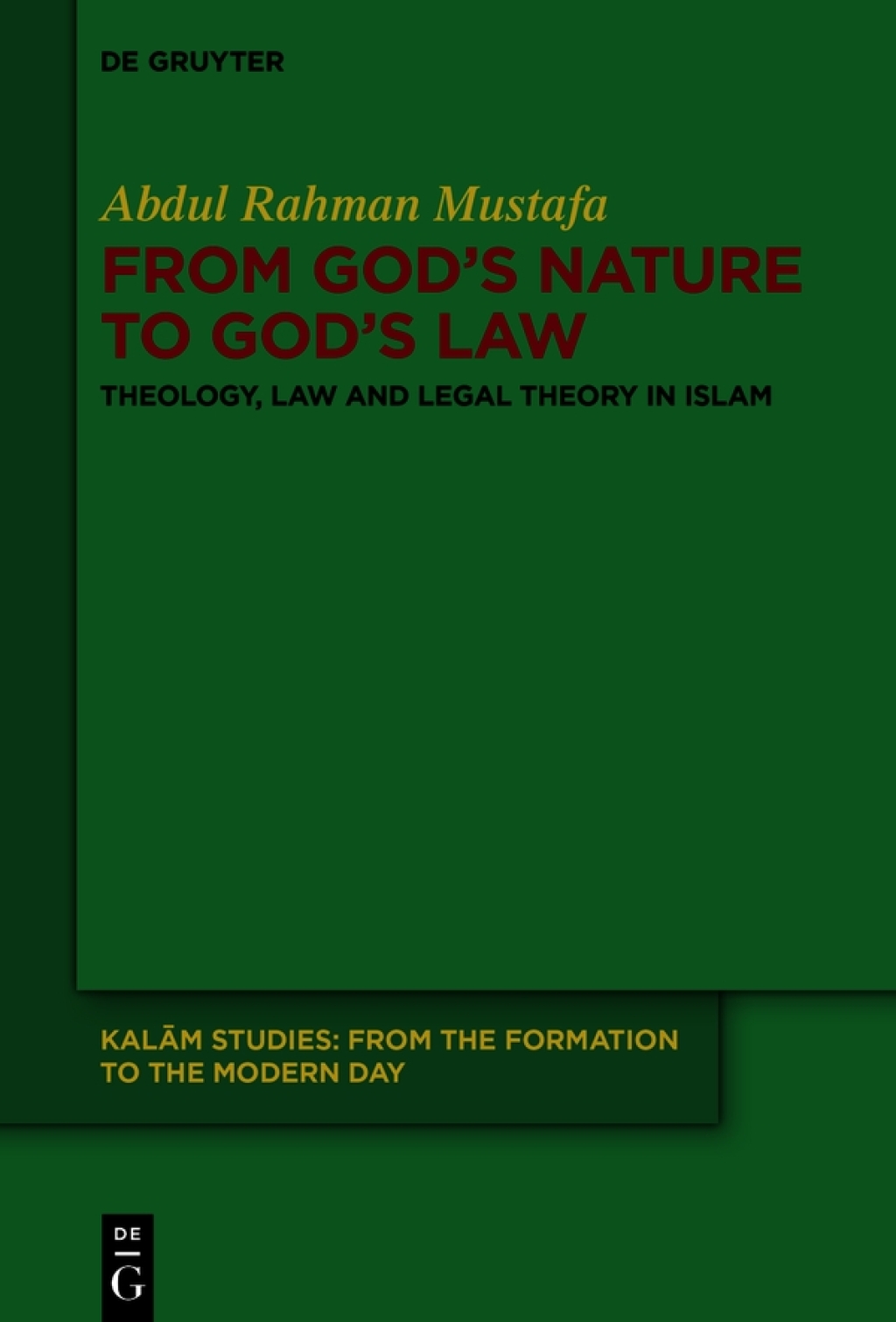 From God’s Nature to God’s Law Theology, Law and Legal Theory in Islam 1st Edition