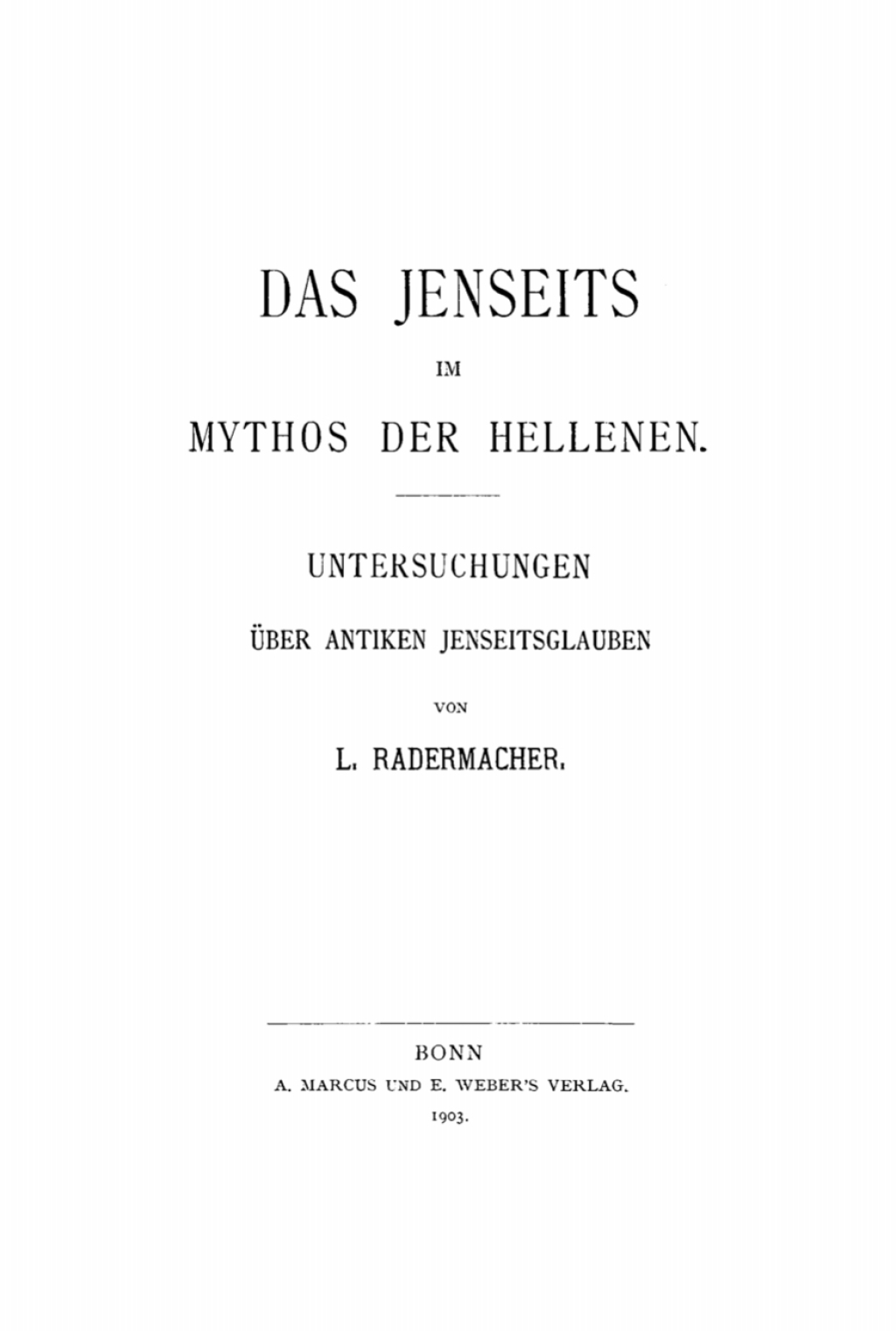 Das Jenseits im Mythos der Hellenen Untersuchungen über antiken Jenseitsglauben 1st Edition