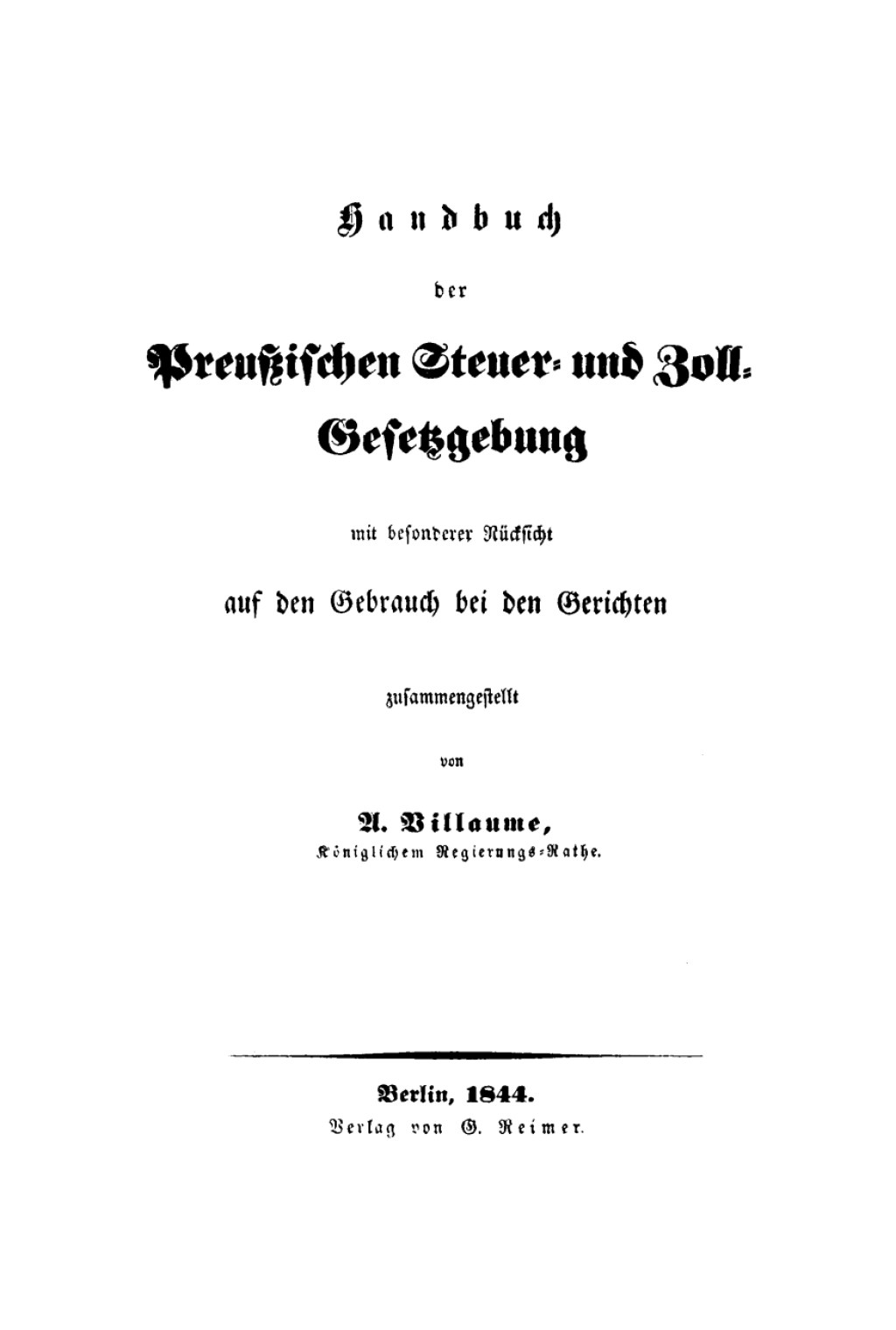 Handbuch der Preußischen Steuer- und Zoll-Gesetzgebung mit besonderer Rücksicht auf den Gebrauch bei den Gerichten 1st Edition