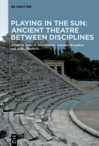 Cover image: Playing in the Sun: Ancient Theatre Between Disciplines 1st edition 9783111594194