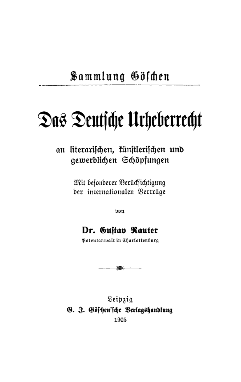Das deutsche Urheberrecht an literarischen, künstlerischen und gewerblichen Schöpfungen Mit besonderer Berücksichtigung der internationalen Verträge 1st Edition