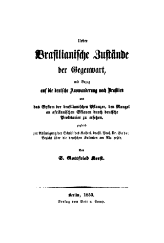 Cover image: Ueber Brasilianische Zustände der Gegenwart, mit Bezug auf die deutsche Auswanderung nach Brasilien und das System der brasilianischen Pflanzer, den Mangel an afrikanischen Sklaven durch deutsche Proletarier zu ersetzen 1st edition 9783111255125
