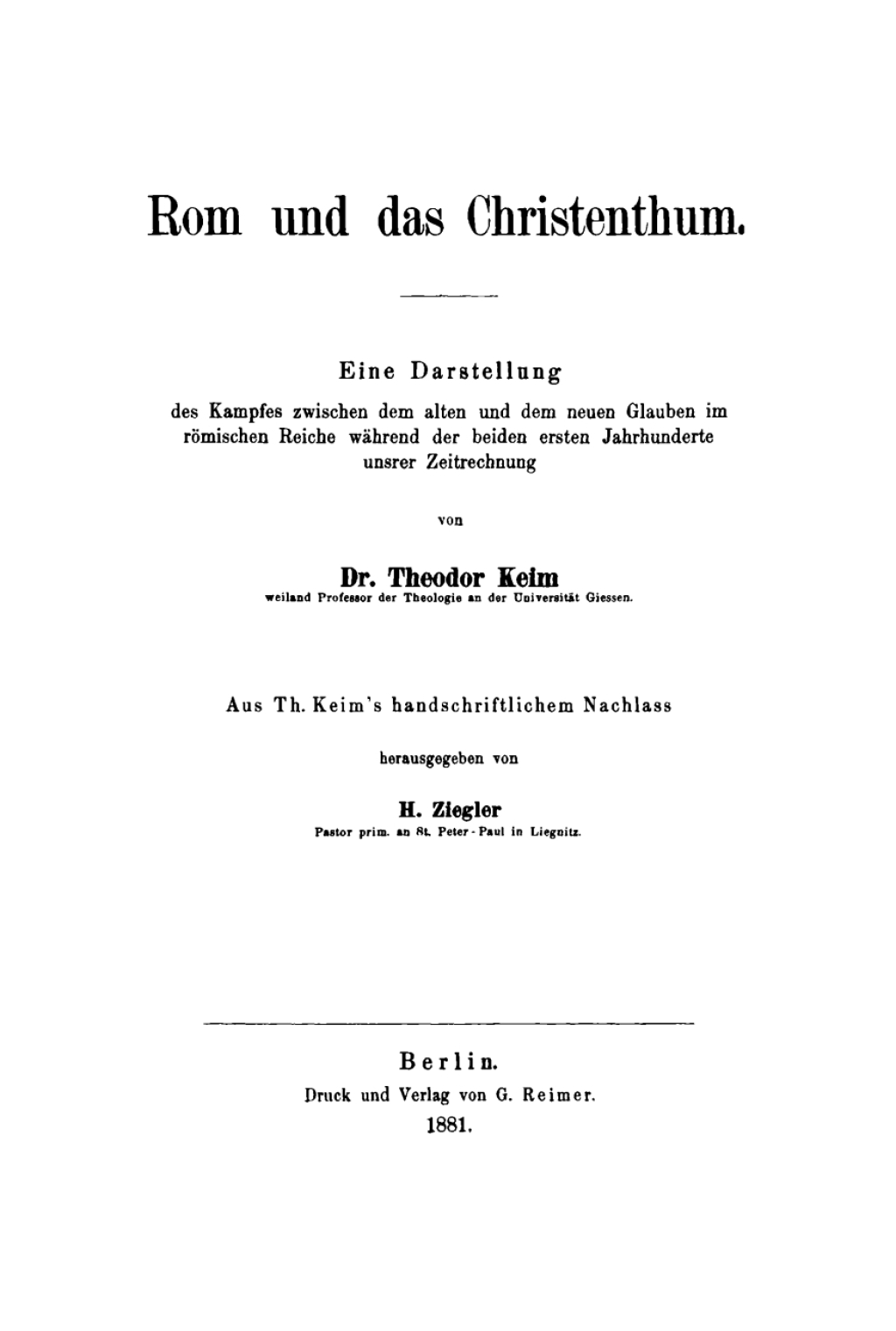 Rom und das Christenthum Eine Darstellung des Kampfes zwischen dem alten und dem neuen Glauben im römischen Reiche während der beiden ersten Jahrhunderte unsrer Zeitrechnung 1st Edition