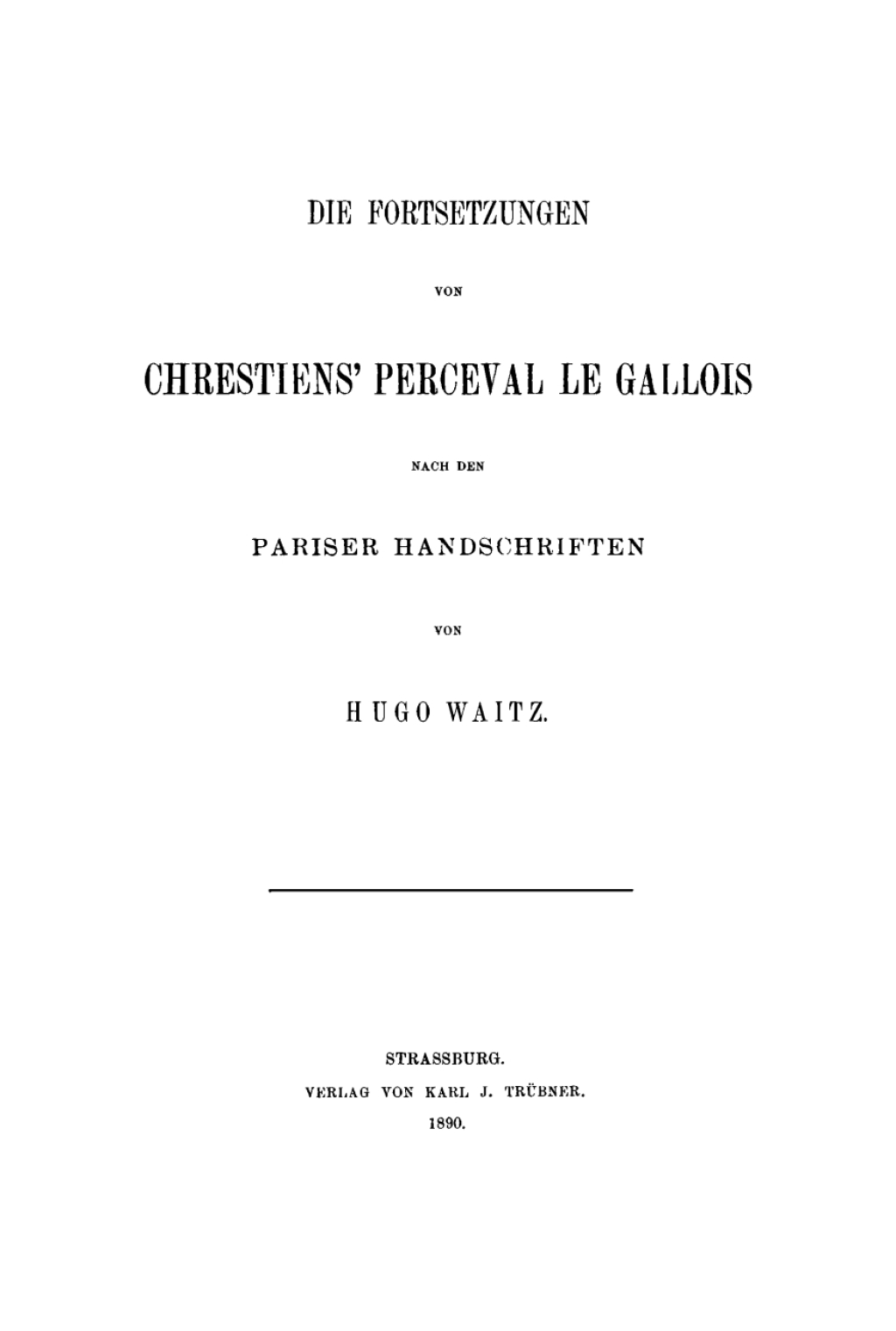 Die Fortsetzungen von Chrestiens’ Perceval le Gallois Nach den Pariser Handschriften 1st Edition
