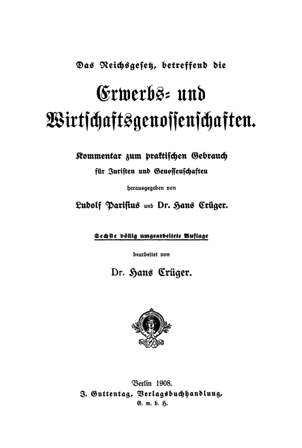 Das Reichsgesetz, betreffend die Erwerbs- und Wirtschaftsgenossenschaften Kommentar zum praktischen Gebrauch für Juristen und Genossenschaften 6th Edition
