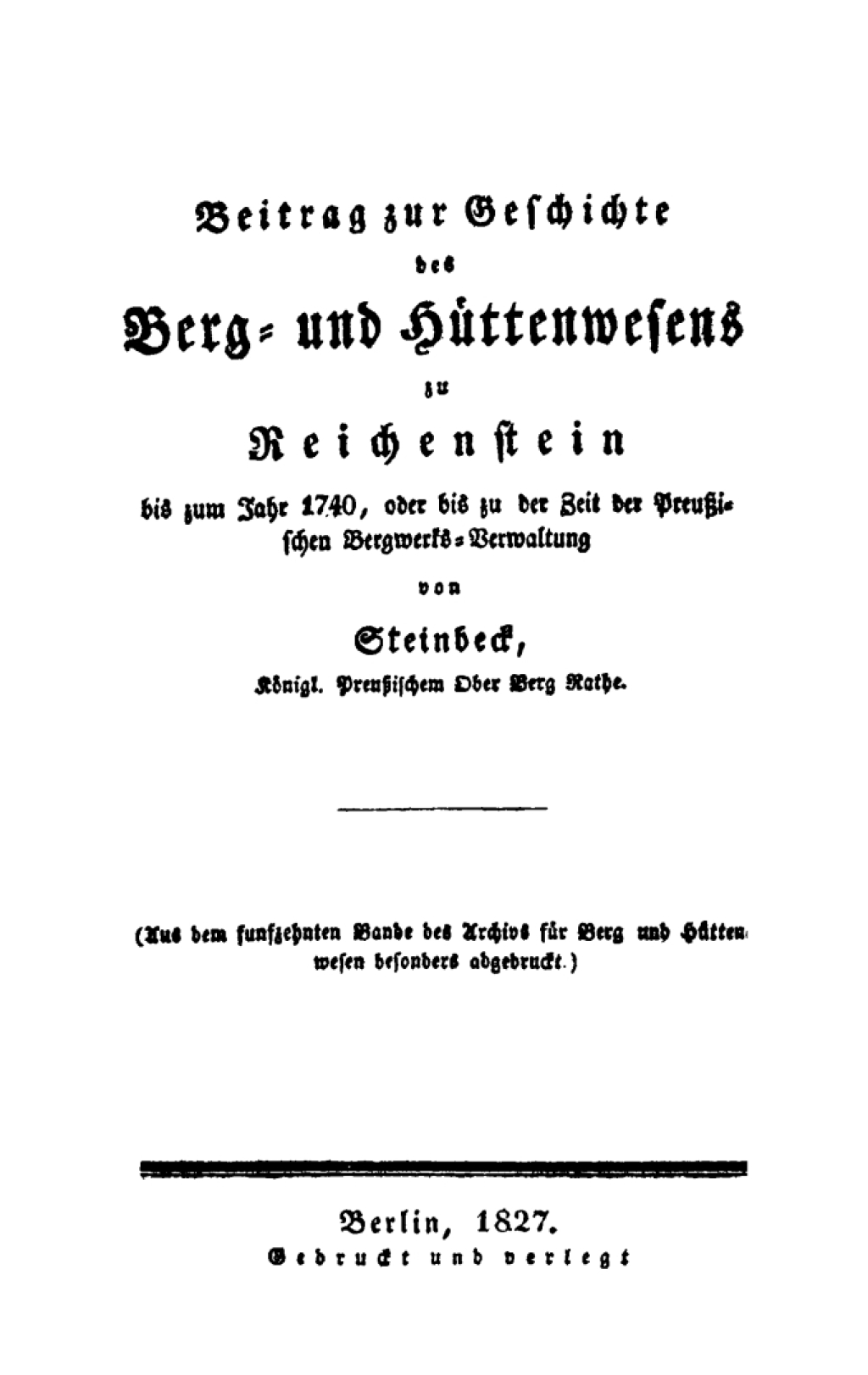 Beitrag zur Geschichte des Berg- und Hüttenwesens zu Reichenstein bis zum Jahr 1740, oder bis zu der Zeit der Preußischen Bergwerks-Verwaltung 1st Edition