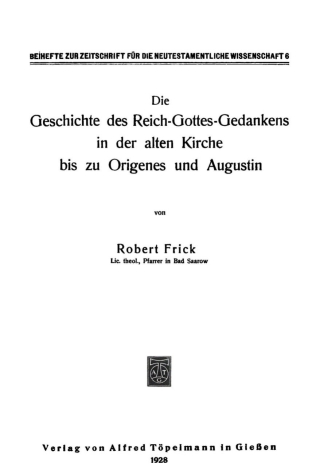 Cover image: Die Geschichte des Reich-Gottes-Gedankens in der alten Kirche bis zu Origenes und Augustin 1st edition 9783111278391