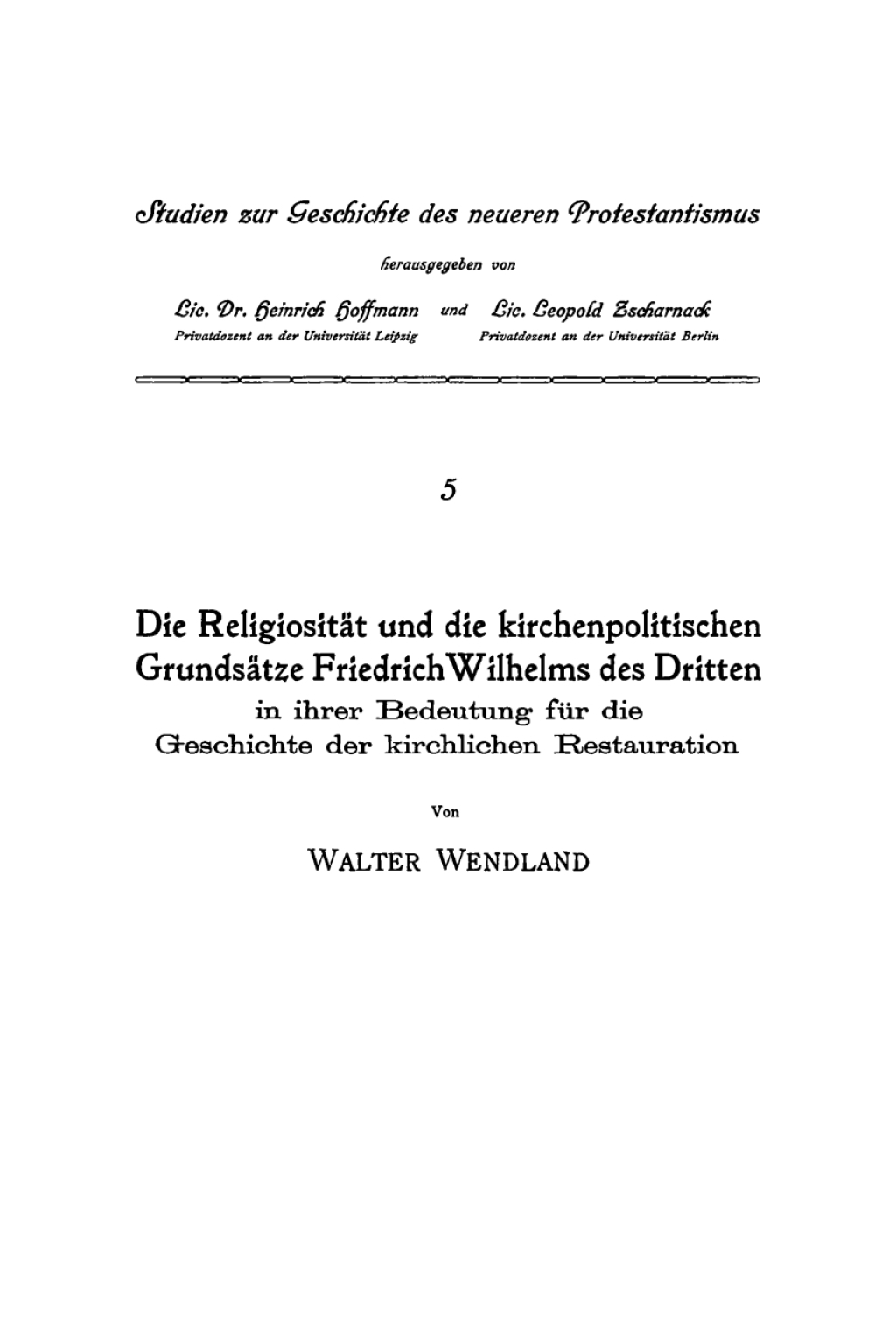 Die Religiosität und die kirchenpolitischen Grundsätze Friedrich Wilhelms des Dritten In ihrer Bedeutung für die Geschichte der kirchlichen Restauration 1st Edition