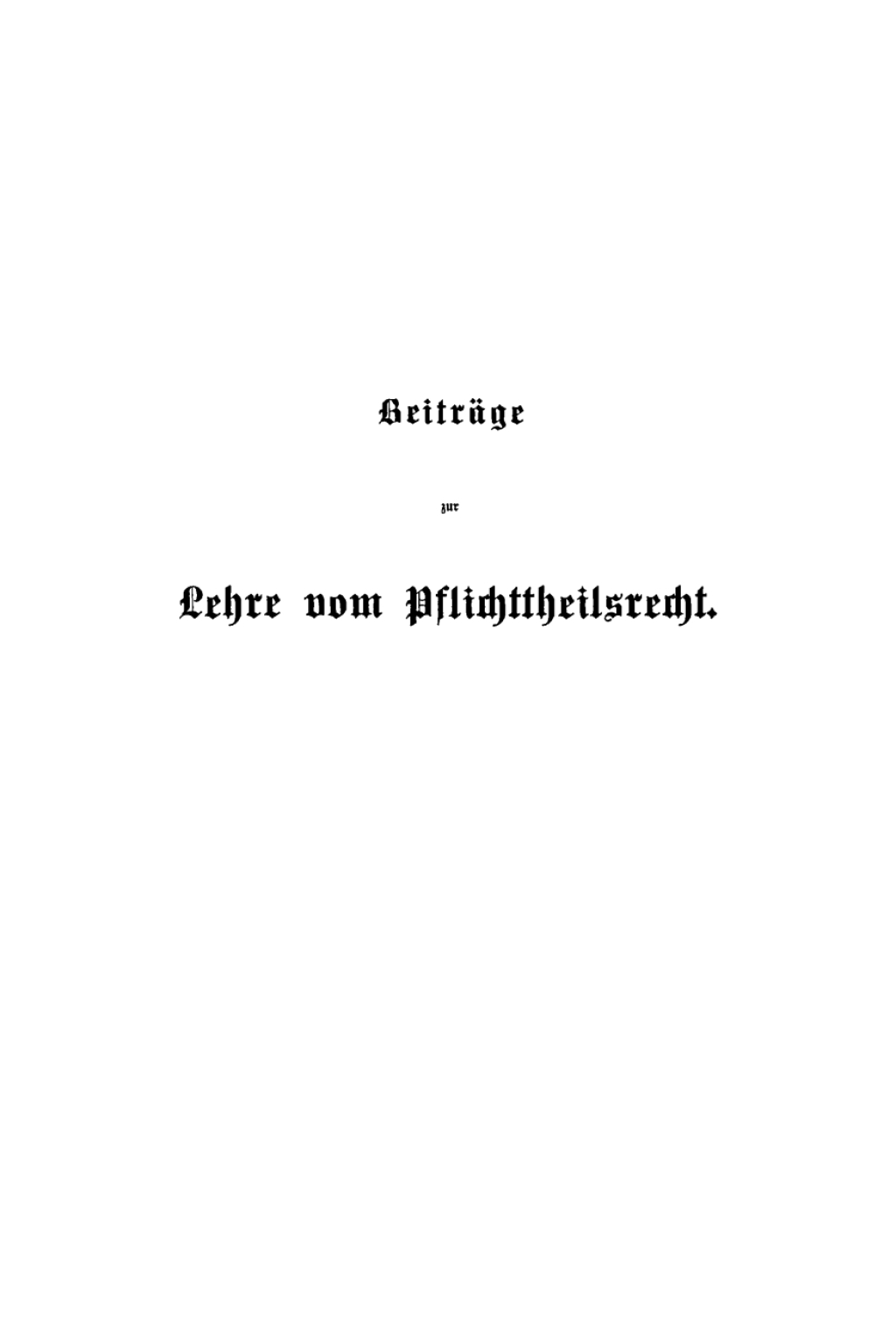 Beiträge zur Lehre vom Pflichttheilsrecht 2nd Edition