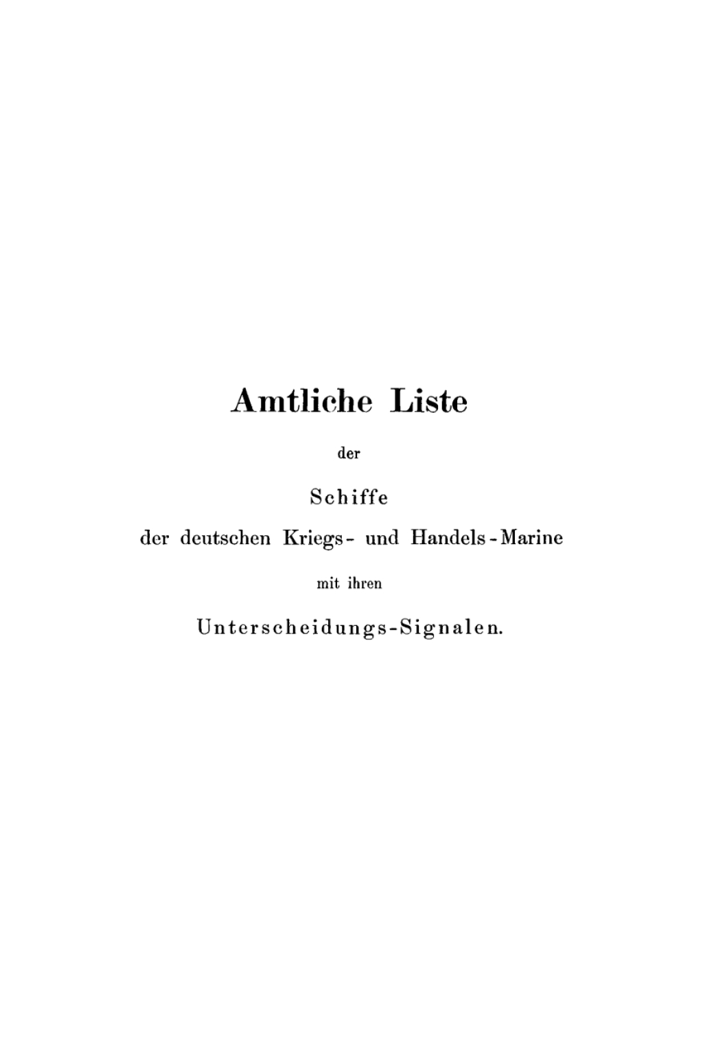 Amtliche Liste der Schiffe der Deutschen Kriegs- und Handelsmarine Mit ihren Unterscheidungs-Signalen als Anhang zum Internationalen Signalbuch 1st Edition