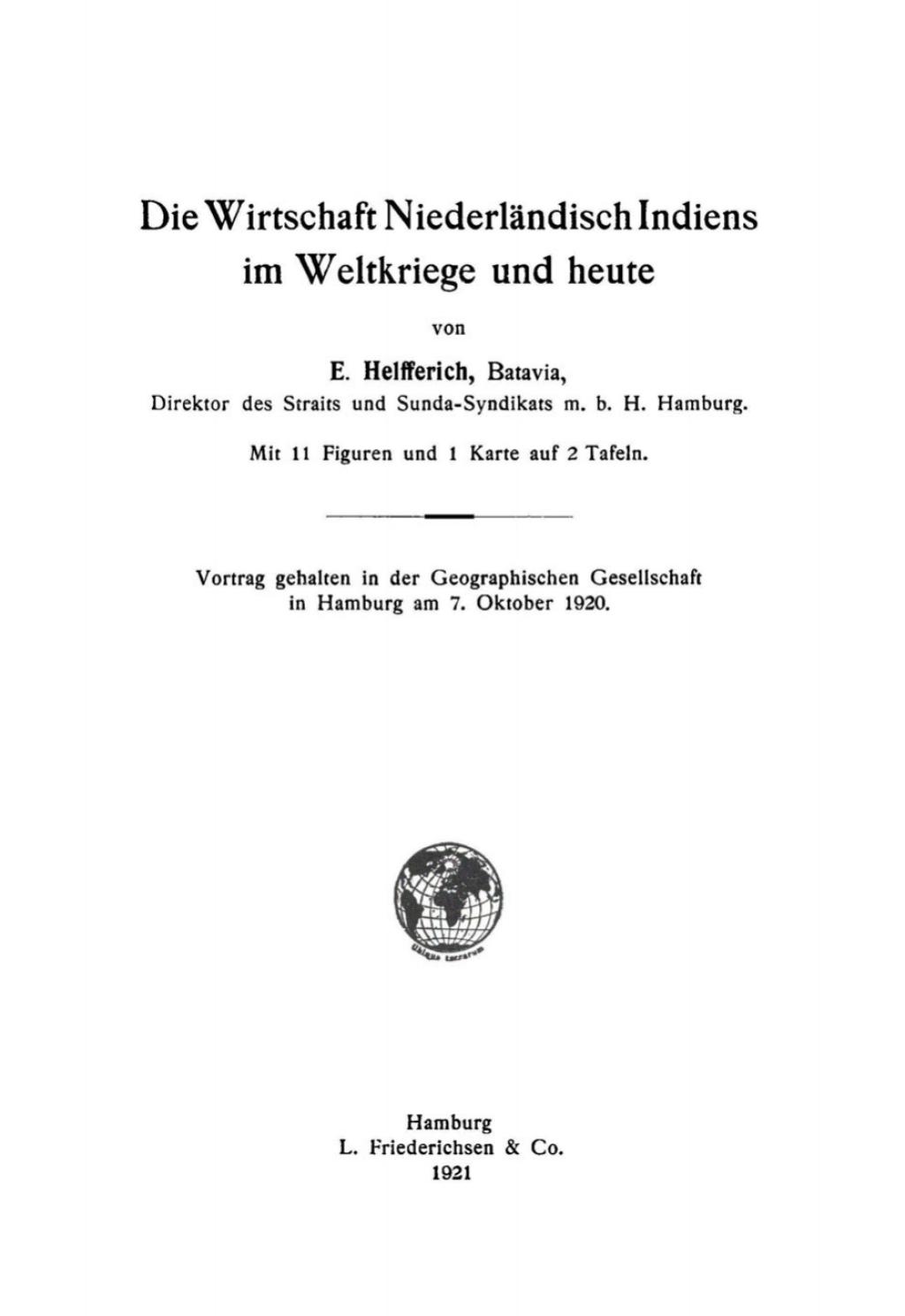 Die Wirtschaft Niederländisch Indiens im Weltkriege und heute Vortrag geh. in der Geographischen Gesellschaft in Hamburg am 7. Okt. 1920 1st Edition