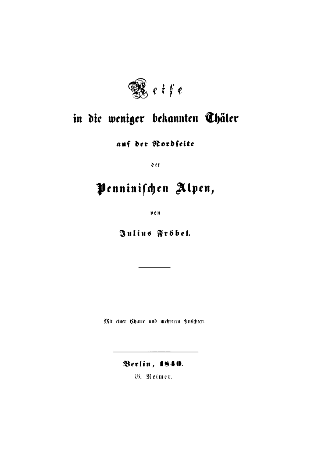 Reise in die weniger bekannten Thäler auf der Nordseite der Penninischen Alpen 1st Edition