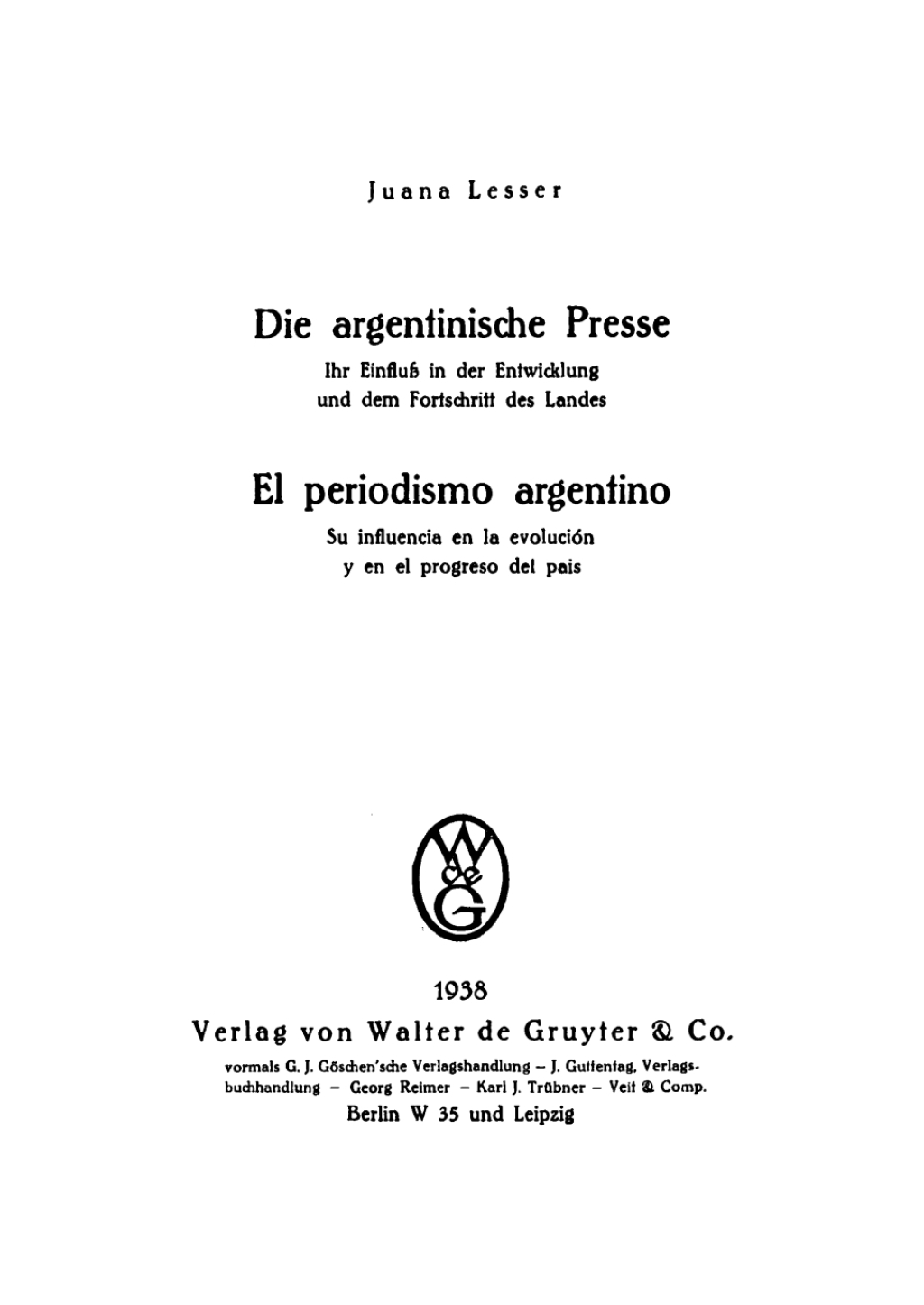 Die argentinische Presse / El periodismo argentino Ihr Einfluß in der Entwicklung und dem Fortschritt des Landes 1st Edition