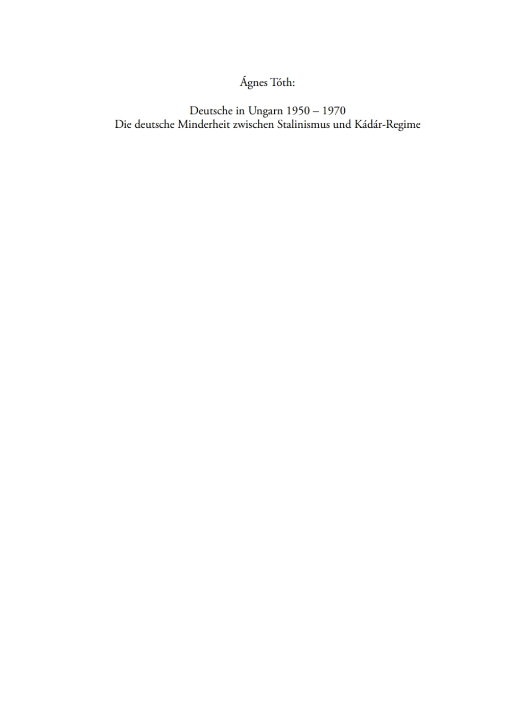 Deutsche in Ungarn 1950–1970 Die deutsche Minderheit zwischen Stalinismus und Kádár-Regime 1st Edition
