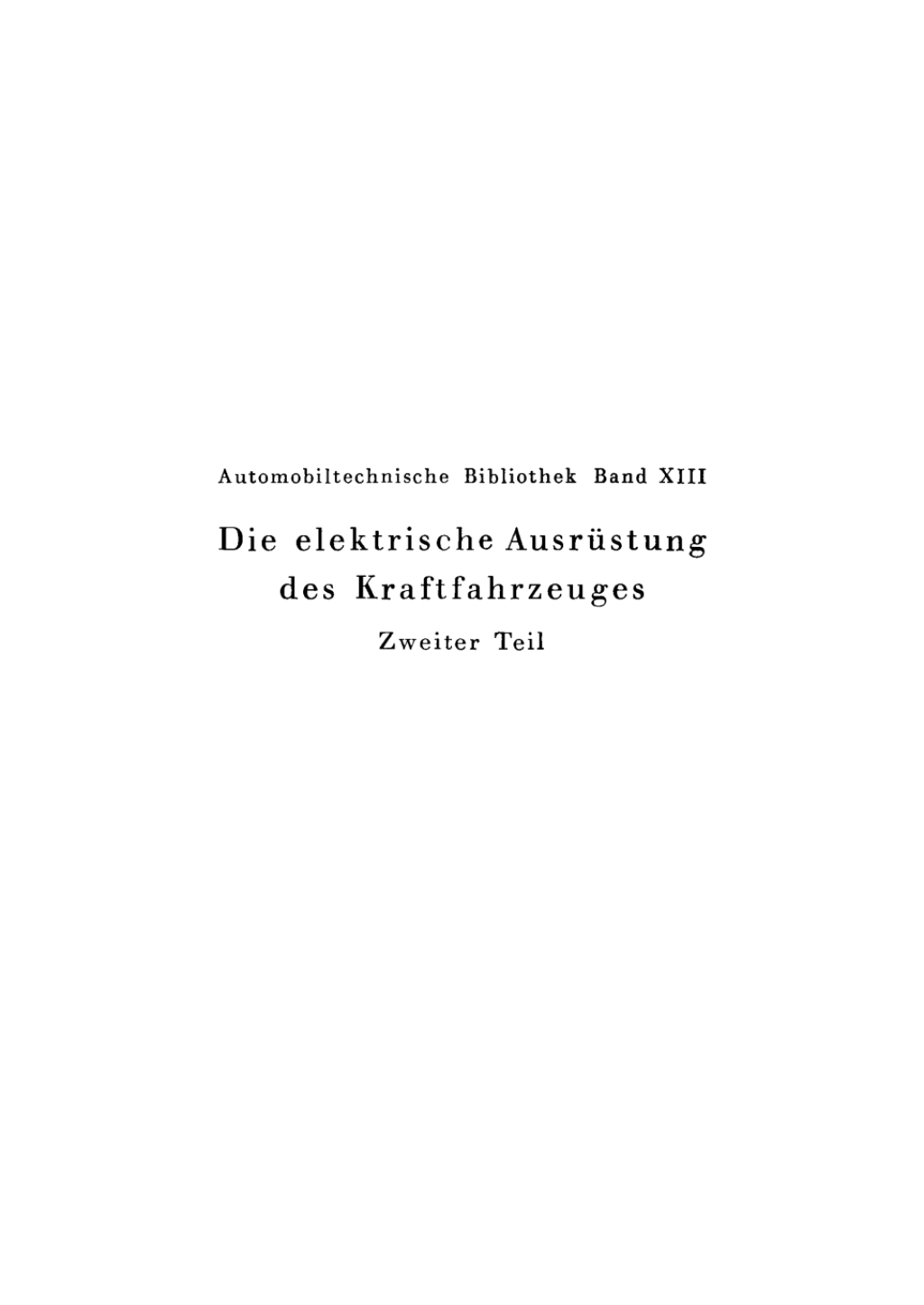 Die elektrische Ausrüstung des Kraftfahrzeuges, Teil 2: Lichtmaschine und Batterie 2nd Edition
