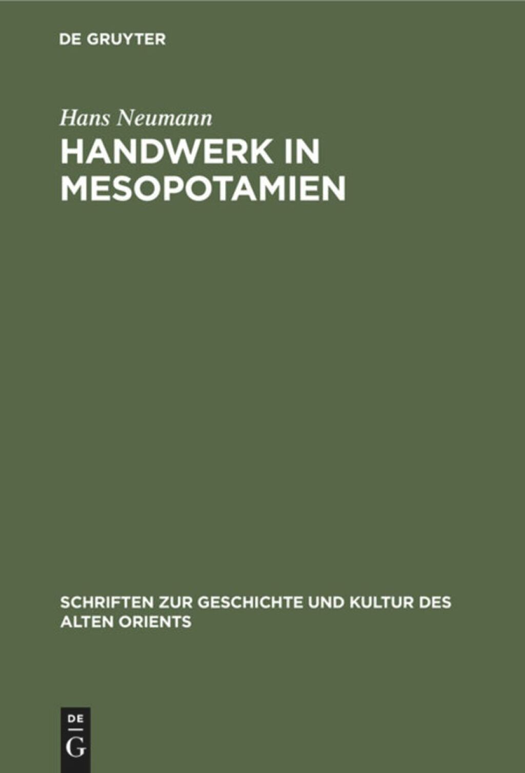 Handwerk in Mesopotamien Untersuchungen zu seiner Organisation in der Zeit der III. Dynastie von Ur 1st Edition